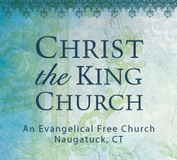 Christ the King Church, an Evangelical Free Church, Naugatuck, CT
